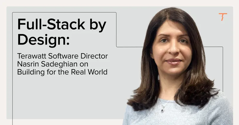 Full-Stack by Design: Terawatt Software Director Nasrin Sadeghian on Building for the Real World